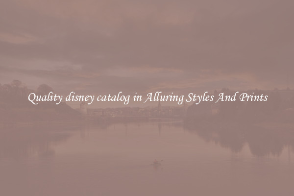 Quality disney catalog in Alluring Styles And Prints