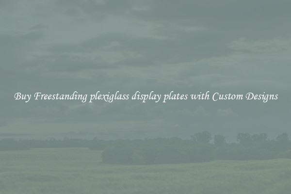 Buy Freestanding plexiglass display plates with Custom Designs