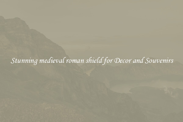 Stunning medieval roman shield for Decor and Souvenirs