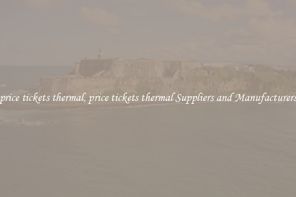 price tickets thermal, price tickets thermal Suppliers and Manufacturers