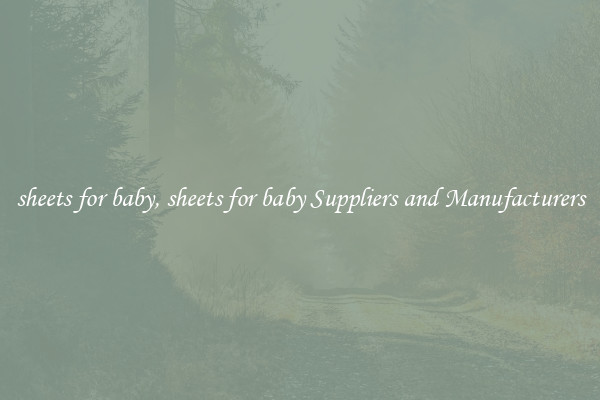 sheets for baby, sheets for baby Suppliers and Manufacturers