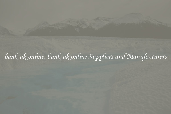 bank uk online, bank uk online Suppliers and Manufacturers