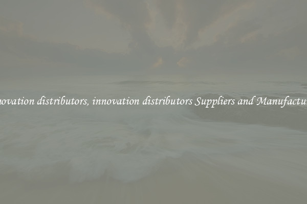 innovation distributors, innovation distributors Suppliers and Manufacturers