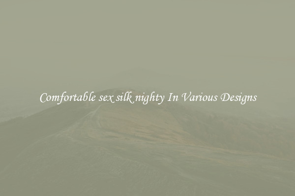 Comfortable sex silk nighty In Various Designs