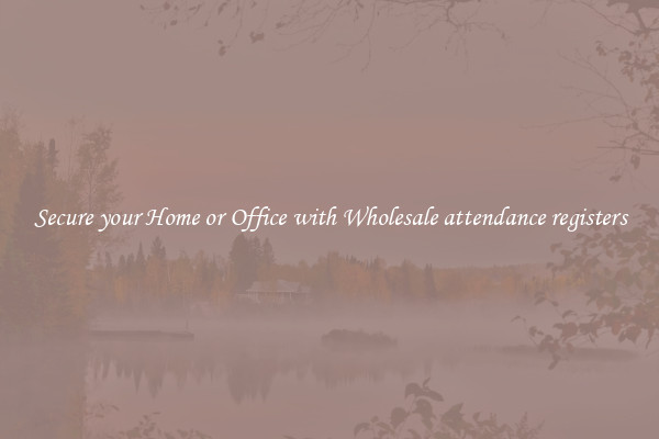Secure your Home or Office with Wholesale attendance registers
