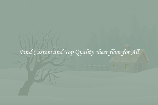 Find Custom and Top Quality cheer floor for All