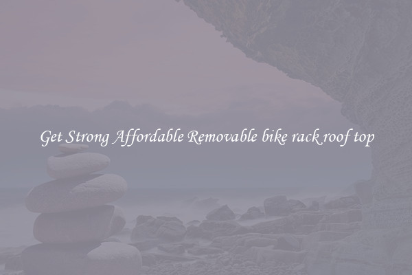 Get Strong Affordable Removable bike rack roof top