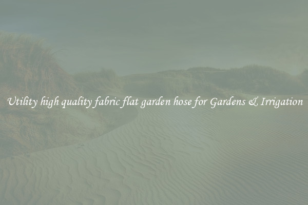 Utility high quality fabric flat garden hose for Gardens & Irrigation