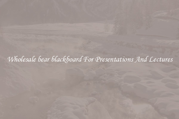 Wholesale bear blackboard For Presentations And Lectures