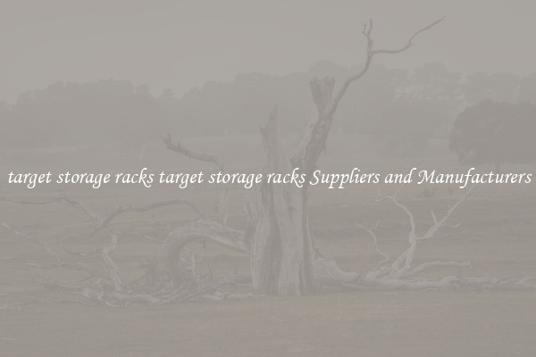 target storage racks target storage racks Suppliers and Manufacturers