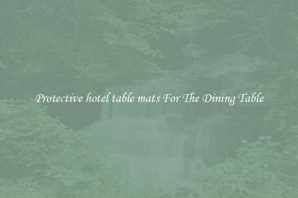 Protective hotel table mats For The Dining Table