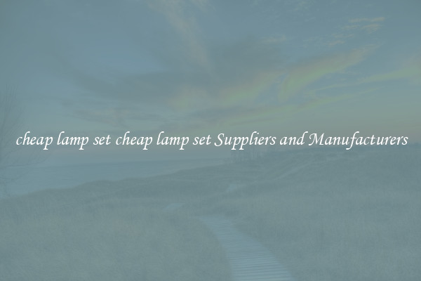 cheap lamp set cheap lamp set Suppliers and Manufacturers