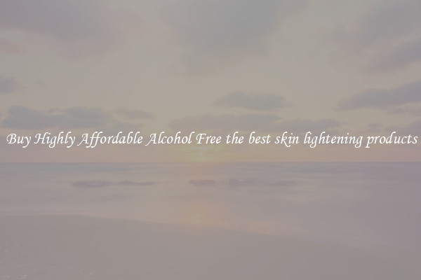 Buy Highly Affordable Alcohol Free the best skin lightening products