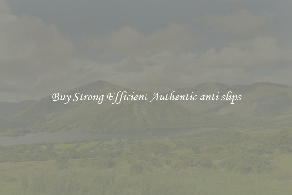Buy Strong Efficient Authentic anti slips