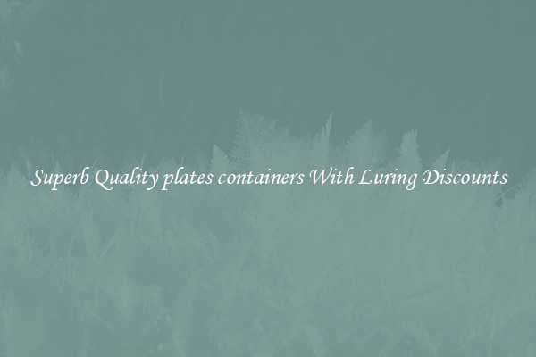 Superb Quality plates containers With Luring Discounts