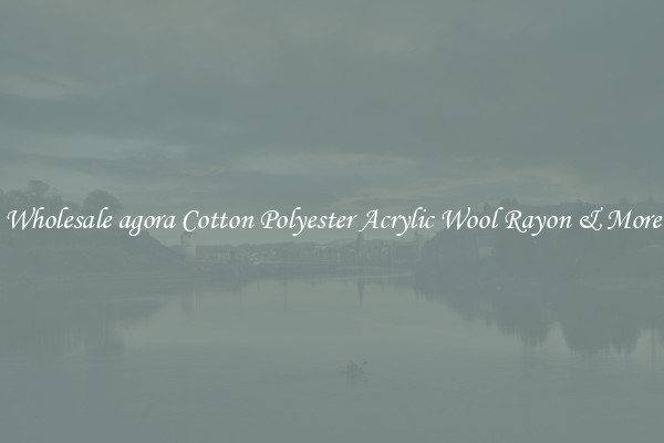 Wholesale agora Cotton Polyester Acrylic Wool Rayon & More