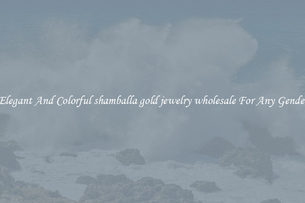 Elegant And Colorful shamballa gold jewelry wholesale For Any Gender