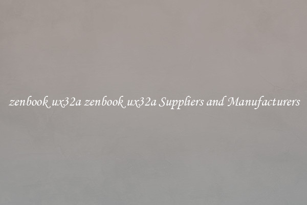 zenbook ux32a zenbook ux32a Suppliers and Manufacturers