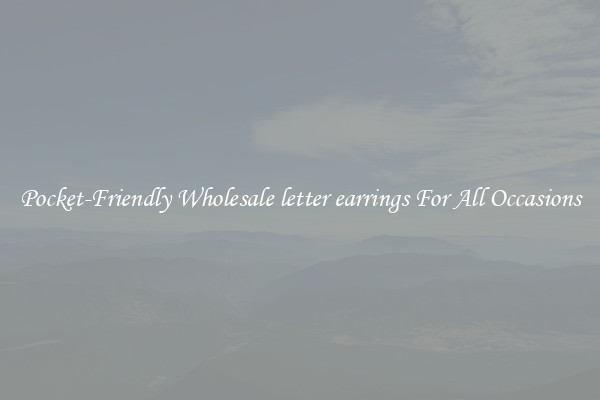 Pocket-Friendly Wholesale letter earrings For All Occasions