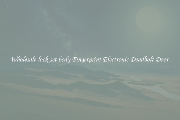 Wholesale lock set body Fingerprint Electronic Deadbolt Door 