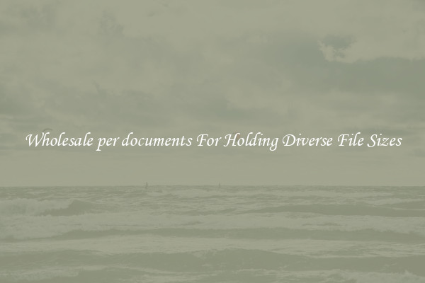 Wholesale per documents For Holding Diverse File Sizes