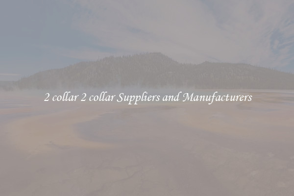2 collar 2 collar Suppliers and Manufacturers