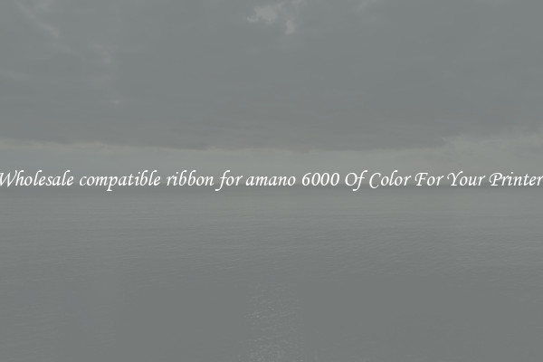 Wholesale compatible ribbon for amano 6000 Of Color For Your Printers