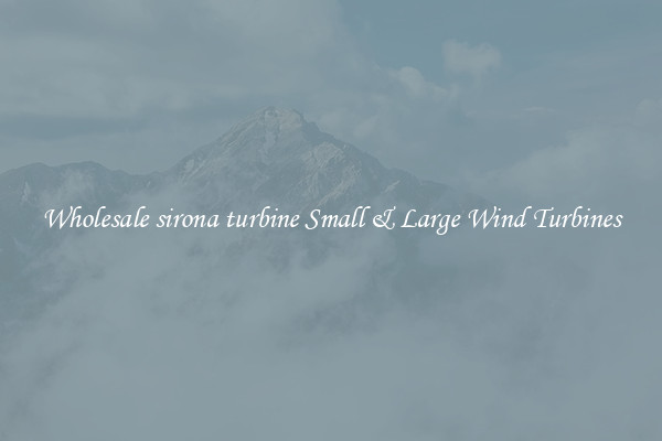 Wholesale sirona turbine Small & Large Wind Turbines