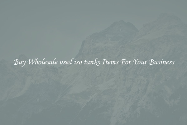 Buy Wholesale used iso tanks Items For Your Business