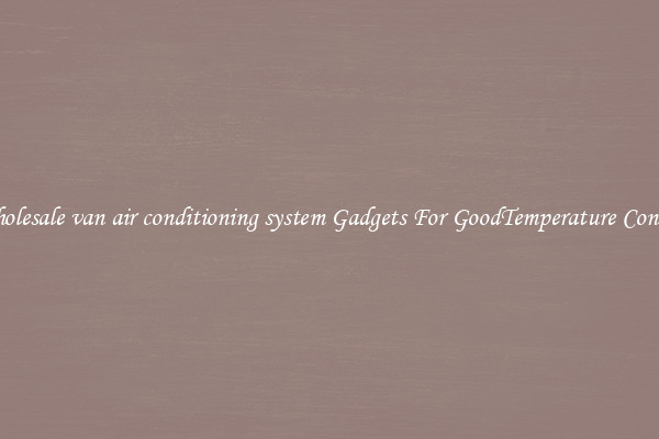 Wholesale van air conditioning system Gadgets For GoodTemperature Control