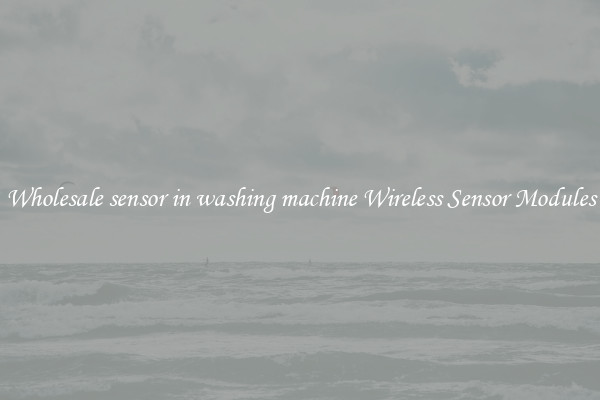 Wholesale sensor in washing machine Wireless Sensor Modules