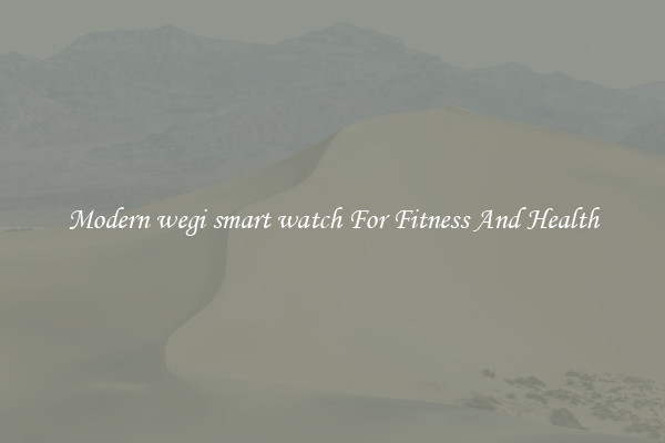 Modern wegi smart watch For Fitness And Health