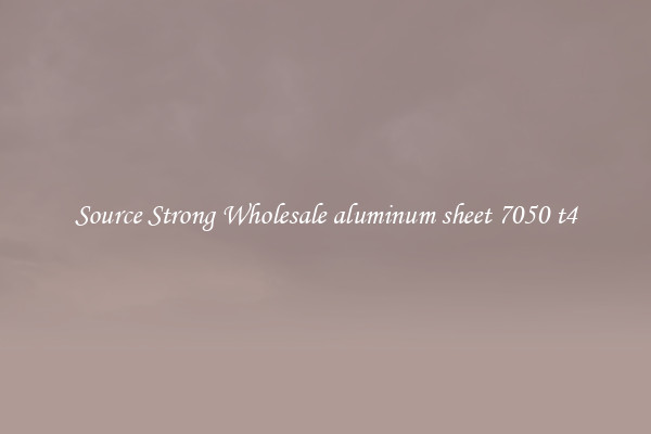 Source Strong Wholesale aluminum sheet 7050 t4