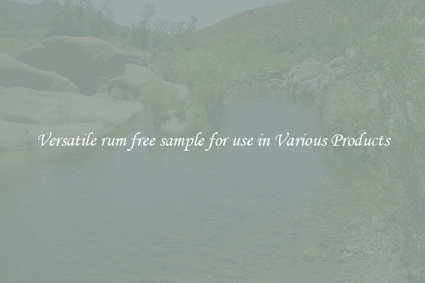 Versatile rum free sample for use in Various Products