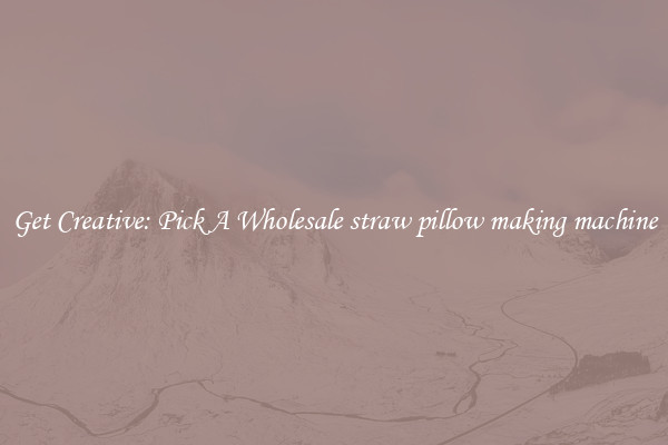 Get Creative: Pick A Wholesale straw pillow making machine
