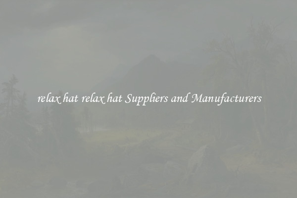 relax hat relax hat Suppliers and Manufacturers